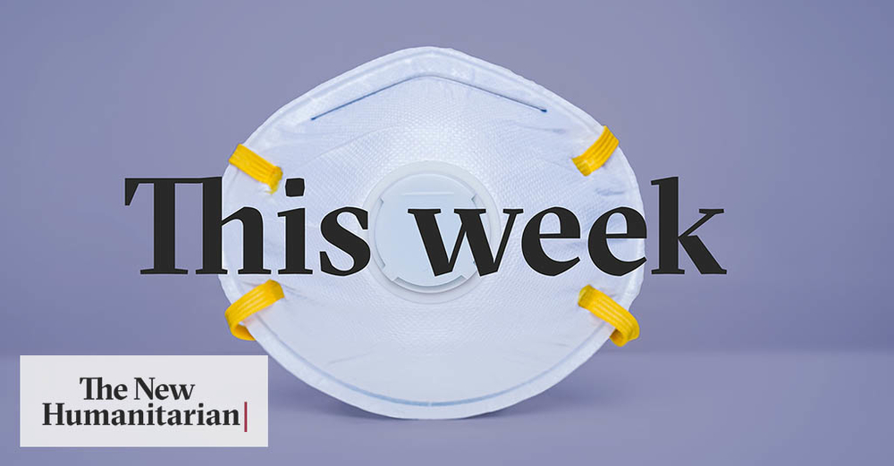 Coronavirus and aid: What we're watching, 21-27 May - The New Humanitarian